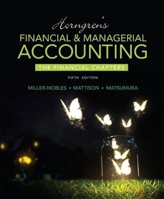 Horngren's Financial & Managerial Accounting, the Financial Chapters Plus Mylab Accounting with Pearson Etext -- Access Card Package - Tracie Miller-Nobles, Brenda Mattison, Ella Mae Matsumura