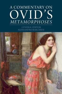 A Commentary on Ovid's Metamorphoses - 