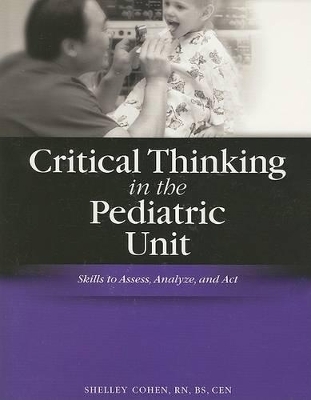 Critical Thinking in the Pediatric Unit - Shelley Cohen