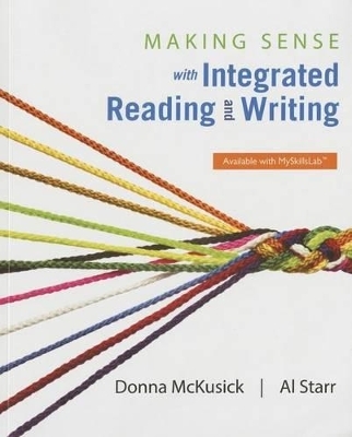 Making Sense with Integrated Reading and Writing Plus Mylab Reading & Writing Skills with Pearson Etext -- Access Card Package - Donna McKusick, Al Starr