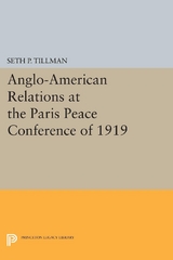 Anglo-American Relations at the Paris Peace Conference of 1919 -  Seth P. Tillman