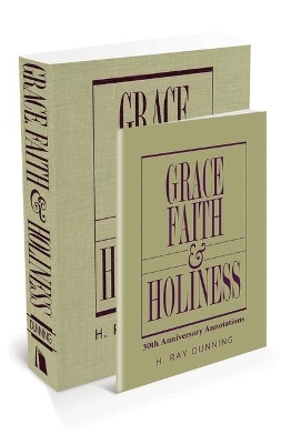 Grace, Faith & Holiness with 30th Anniversary Annotations - H Ray Dunning