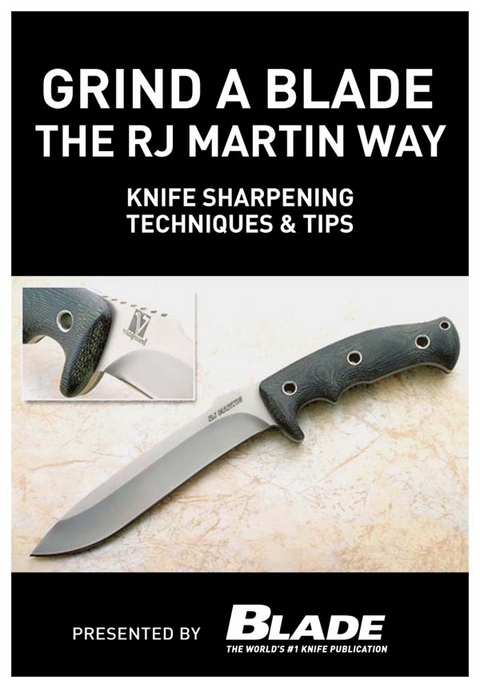 Grind a Blade the R.J. Martin Way: Knife Sharpening Techniques & Tips - Joe Kertzman