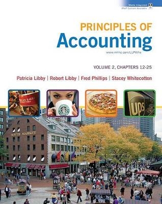 Principles of Accounting, Volume 2, Chapters 12-25 - Patricia Libby, Robert Libby, Fred Phillips, Stacey Whitecotton
