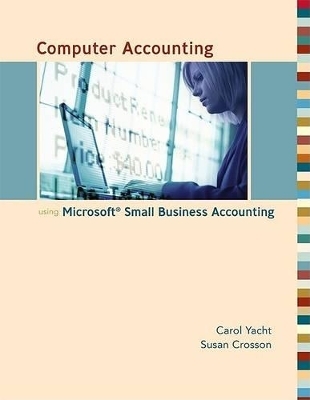 Computer Accounting with Microsoft Office Accounting 2007 W/ CD - Carol Yacht, Susan Crosson