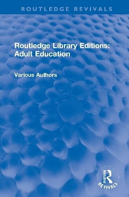 Routledge Library Editions: Adult Education -  Various authors