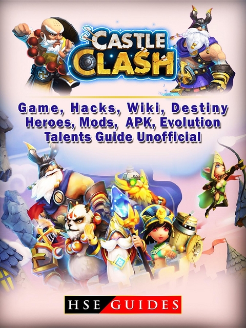 Castle Clash Game, Hacks, Wiki, Destiny, Heroes, Mods, APK, Evolution, Talents, Guide Unofficial -  HSE Guides