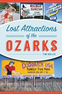 Lost Attractions of the Ozarks - Tim Hollis