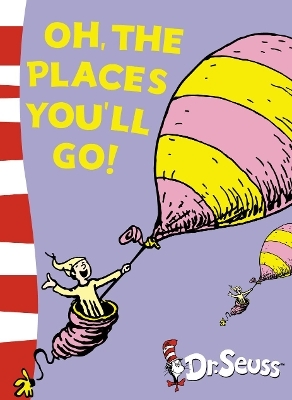 Oh, The Places You’ll Go! - Dr. Seuss