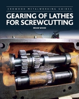 Gearing of Lathes for Screwcutting -  Brian Wood