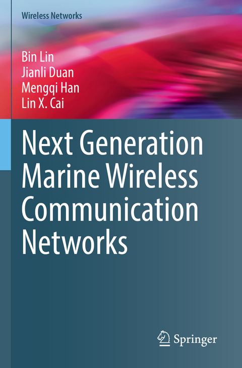 Next Generation Marine Wireless Communication Networks - Bin Lin, Jianli Duan, Mengqi Han, Lin X. Cai