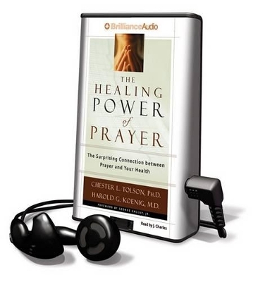 The Healing Power of Prayer - Chester L Tolson, Harold G Koenig