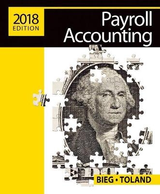 Payroll Accounting 2018 (with CengageNOWv2, 1 term Printed Access  Card), Loose-Leaf, Version - Bernard Bieg, Judith A. Toland