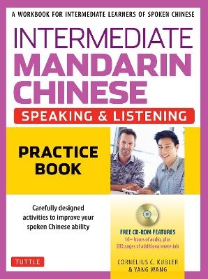 Intermediate Mandarin Chinese Speaking and Listening Practice - Cornelius C. Kubler, Yang Wang