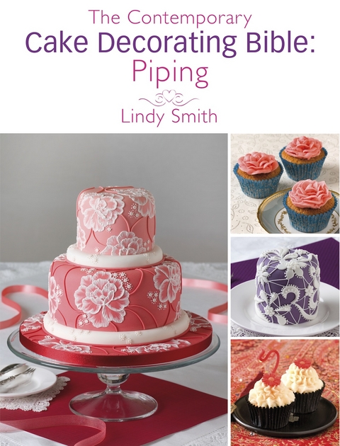 Contemporary Cake Decorating Bible: Piping -  Lindy Smith