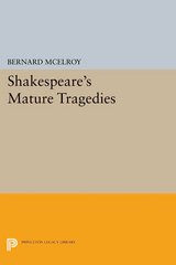 Shakespeare's Mature Tragedies -  Bernard McElroy