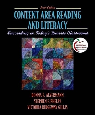 Content Area Reading and Literacy - Donna E Alvermann, Stephen F Phelps, Victoria Ridgeway Gillis