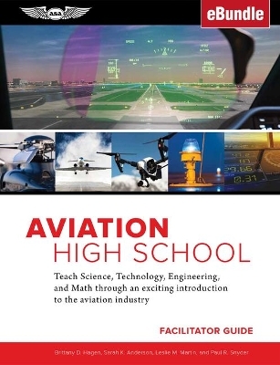 Aviation High School Facilitator Guide - Sarah K. Anderson, Leslie M. Martin, Paul R. Snyder, Brittany D. Hagen