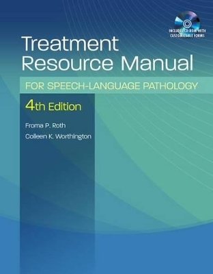 Treatment Resource Manual for Speech-Language Pathology - Froma P Roth, Colleen K Worthington