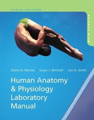 Human Anatomy & Physiology Laboratory Manual with MasteringA&P, Main Version - Elaine N. Marieb, Susan J. Mitchell, Lori A. Smith
