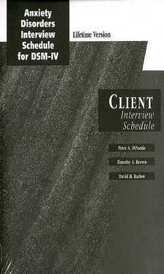 Anxiety Disorders Interview Schedule Lifetime Version (ADIS-IV-L): Client Interview Schedules - Peter DiNardo, Timothy A. Brown, David H. Barlow