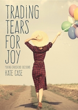 Trading Tears For Joy - Kate Case