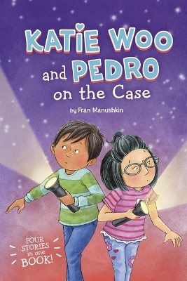 Katie Woo and Pedro on the Case - Fran Manushkin