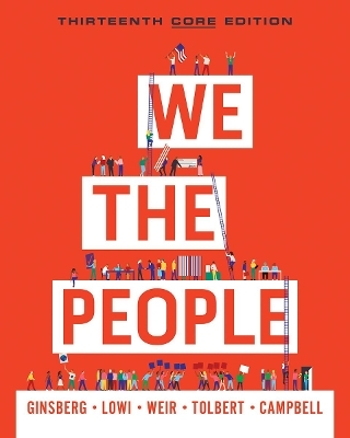 We the People - Benjamin Ginsberg, Theodore J Lowi, Margaret Weir, Caroline J Tolbert, Andrea L Campbell