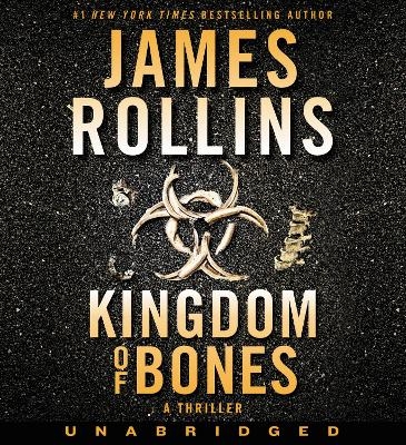 Kingdom Of Bones [Unabridged Edition] - James Rollins