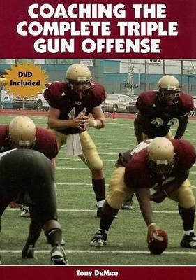 Coaching the Complete Triple Gun Offense - Tony DeMeo