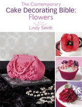 Contemporary Cake Decorating Bible: Flowers -  Lindy Smith