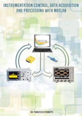 Instrumentation Control, Data Acquisition and Processing with MATLAB - Fornetti Francesco