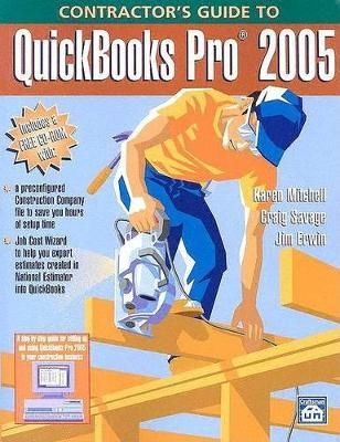 Contractor's Guide to QuickBooks Pro 2005 - Karen Mitchell, Craig Savage, Jim Erwin