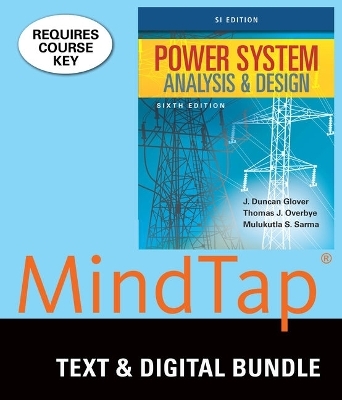 Bundle: Power System Analysis and Design, Si Edition, 6th + Mindtap Engineering, 2 Terms (12 Months) Printed Access Card, Si Edition - J Duncan Glover, Thomas Overbye, Mulukutla S Sarma