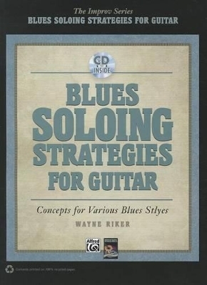 Blues Soloing Strategies for Guitar - Wayne Riker