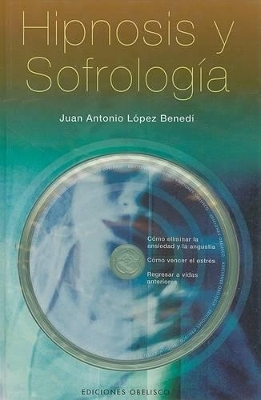 Hipnosis y Sofrologia - Juan Antonio Lopez Benedi