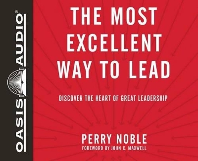 The Most Excellent Way to Lead - Perry Noble