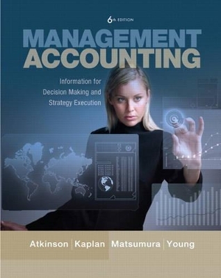 Management Accounting - Anthony A. Atkinson, Robert S. Kaplan, Ella Mae Matsumura, S. Mark Young