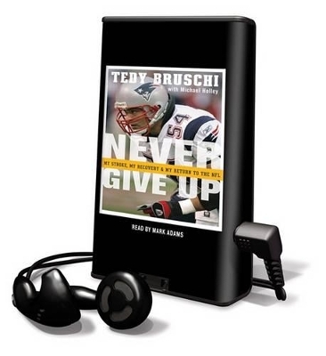 Never Give Up - Tedy Bruschi