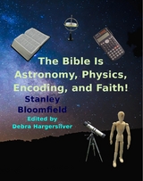 Bible is Astronomy, Physics, Encoding and Faith! -  Stanley DeRoy Bloomfield