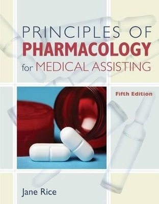 Principles of Pharmacology for Medical Assisting - Jane Rice