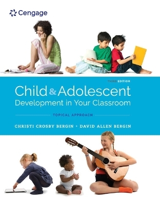 Bundle: Child and Adolescent Development in Your Classroom, Topical Approach, 3rd + Mindtap Education, 2 Terms (12 Months) Printed Access Card - Christi Crosby Bergin, David Allen Bergin