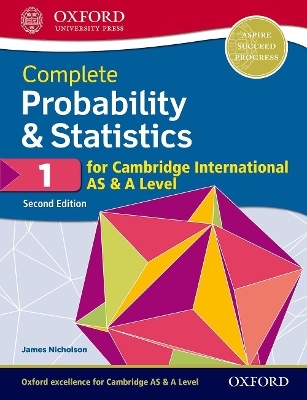 Complete Probability & Statistics 1 for Cambridge International AS & A Level - James Nicholson