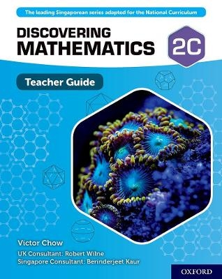 Discovering Mathematics: Teacher Guide 2C - Victor Chow, Robert Wilne, Berinderjeet Kaur