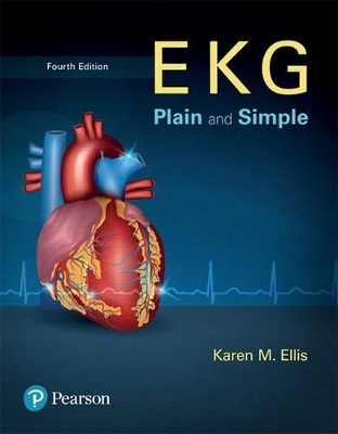 EKG Plain and Simple Plus New Mylab Health Professions with Pearson Etext--Access Card Package - Karen Ellis