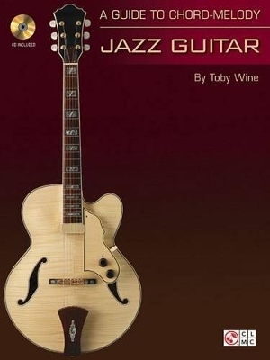 A Guide to Chord-Melody Jazz Guitar - Toby Wine