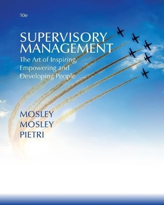 Bundle: Supervisory Management, Loose-Leaf Version, 10th + Mindtap Management, 1 Term (6 Months) Printed Access Card - Donald C Mosley,  Mosley, Paul H Pietri