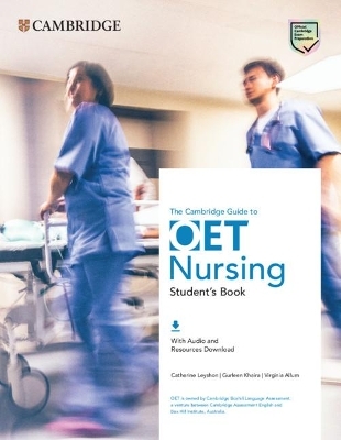 The Cambridge Guide to OET Nursing Student's Book with Audio and Resources Download - Catherine Leyshon, Gurleen Khaira, Virginia Allum