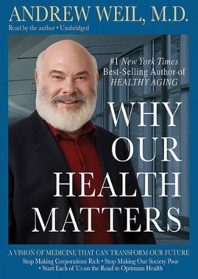 Why Our Health Matters - Andrew Weil