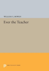Ever the Teacher - William G. Bowen